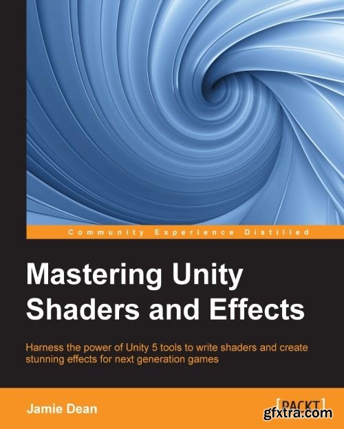 Mastering Unity Shaders and Effects