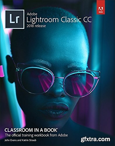 Adobe Photoshop Lightroom Classic CC Classroom in a Book (2018 release)