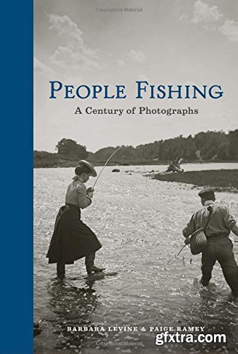 People Fishing: A Century of Photographs