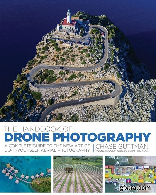 The Handbook of Drone Photography: A Complete Guide to the New Art of Do-It-Yourself Aerial Photography