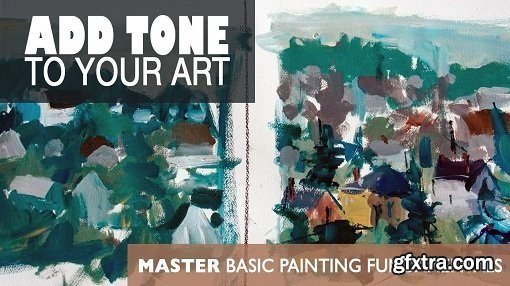 Introduction To Tone - Master Basic Painting Fundamentals