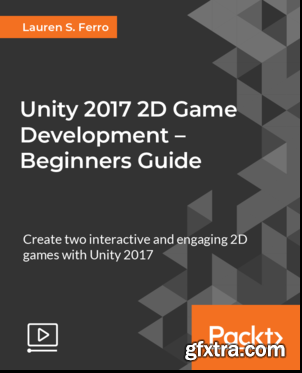 Unity 2017 2D Game Development - Beginners Guide