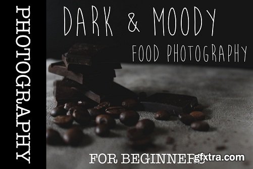 Dark and Moody Food Photography Workshop for Beginners