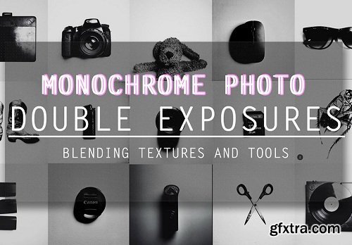 Monochrome Photo Double Exposures | Blending Textures And Tools