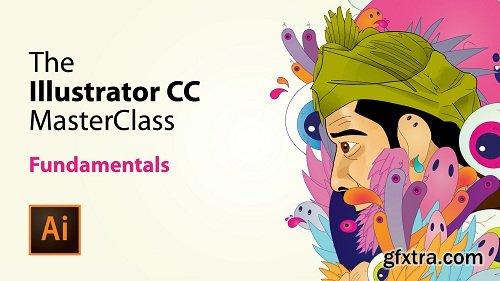 Illustrator CC 2018 MasterClass : ( Module 1 ) The Fundamentals