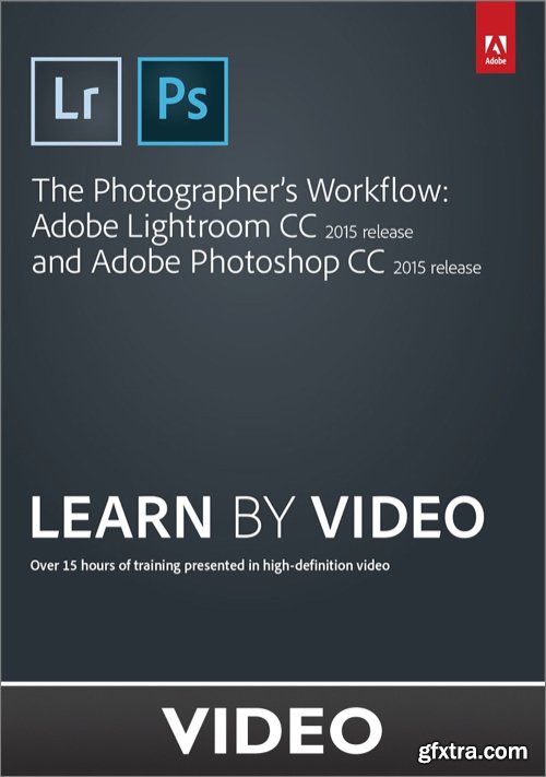 The Photographer\'s Workflow - Adobe Lightroom CC and Adobe Photoshop CC