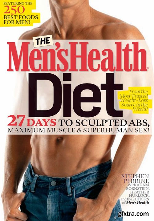 The Men\'s Health Diet: 27 Days to Sculpted Abs, Maximum Muscle & Superhuman Sex!