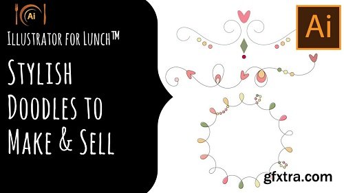 Illustrator for Lunch™ - Stylish Doodles to Make and Sell