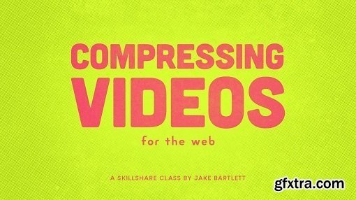 Compressing Videos For The Web