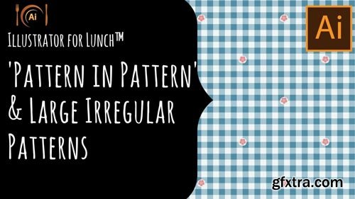 Illustrator for Lunch - Pattern in Pattern & Irregular Repeating Patterns