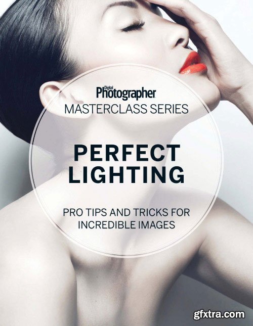 Digital Photographer Masterclass - Perfect Lighting - Pro Tips and Tricks for Incredible Images