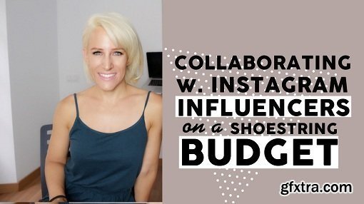 How to Collaborate w Instagram Influencers on a Shoestring Budget