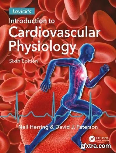 Levick's Introduction to Cardiovascular Physiology, Sixth Edition