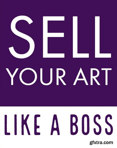 The Creative Guide to Selling Your Art - Confidently