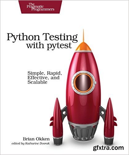 Python Testing with pytest: Simple, Rapid, Effective, and Scalable (True PDF)