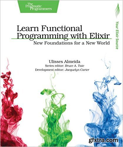 Learn Functional Programming with Elixir: New Foundations for a New World