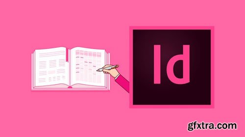 InDesign CC 2018: Magazine and Document Designing (Last updated 6/2018 )