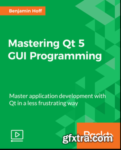 Mastering Qt 5 GUI Programming