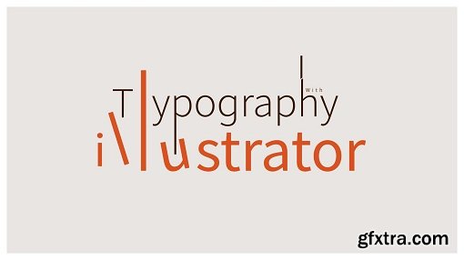 Illustrator CC 2018 MasterClass: (Module 6) Master Typography in Illustrator