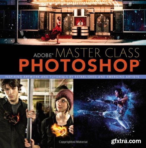 Adobe Master Class: Photoshop Inspiring artwork and tutorials by established and emerging artists