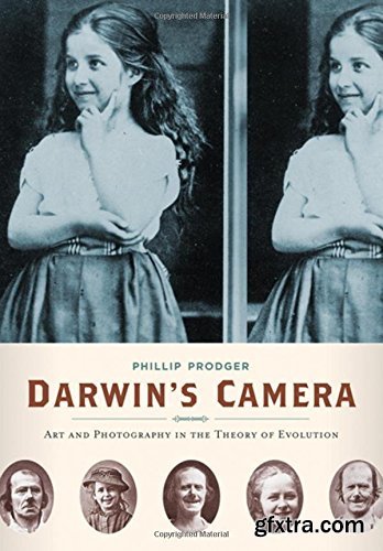 Darwin\'s Camera: Art and Photography in the Theory of Evolution