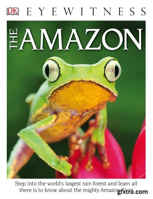 DK Eyewitness Books: The Amazon