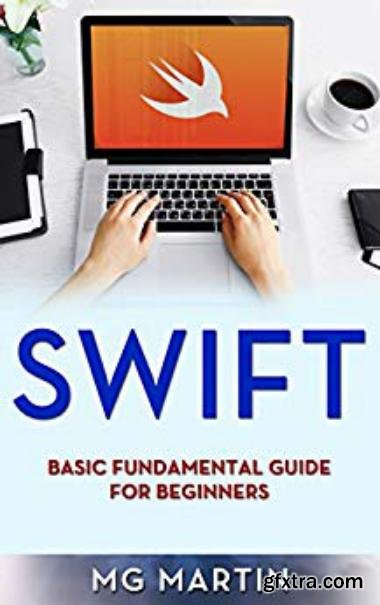 Swift: Basic Fundamental Guide for Beginners