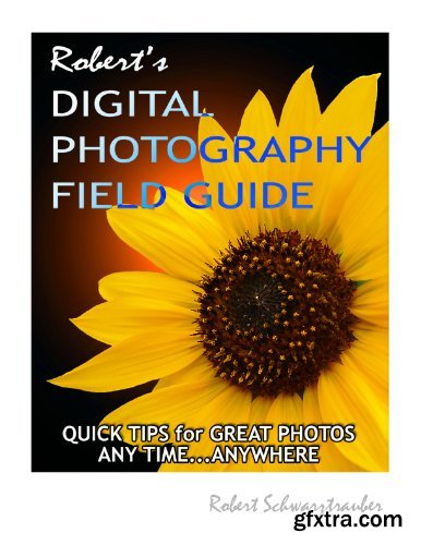 Robert\'s Digital Photography Field Guide