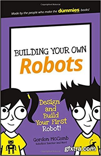 Building Your Own Robots: Design and Build Your First Robot!