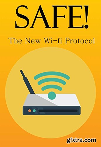 SAFE! : The new Wi-Fi protocol and internet security