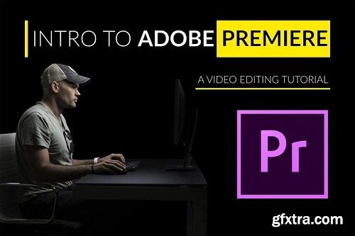 Fstoppers - Intro To Video Editing With Adobe Premiere