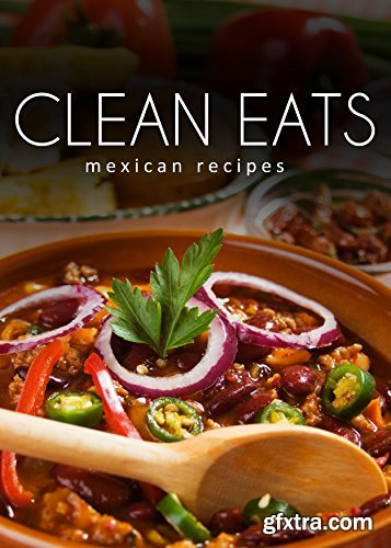 Clean Eats: Mexican Recipes