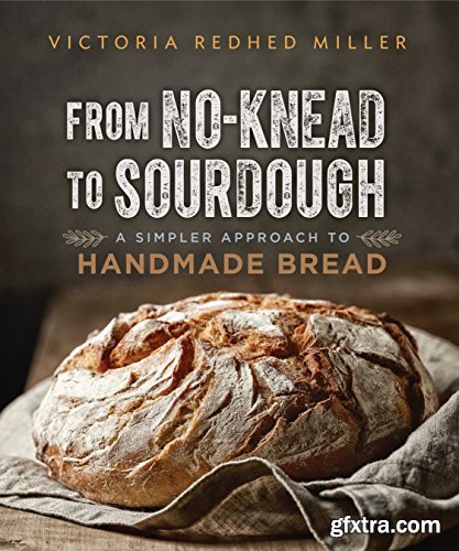 From No-knead to Sourdough: A Simpler Approach to Handmade Bread