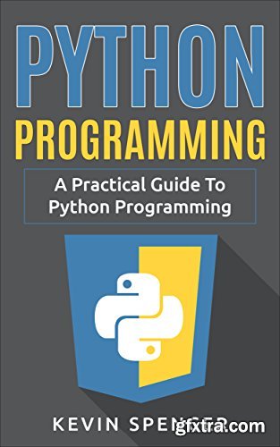 Python Programming: A Practical Guide To Python Programming