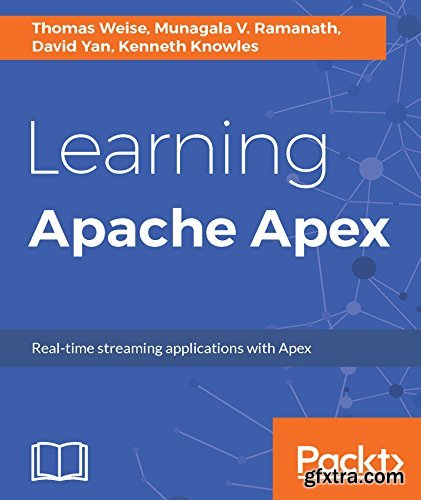 Learning Apache Apex: Real-time streaming applications with Apex