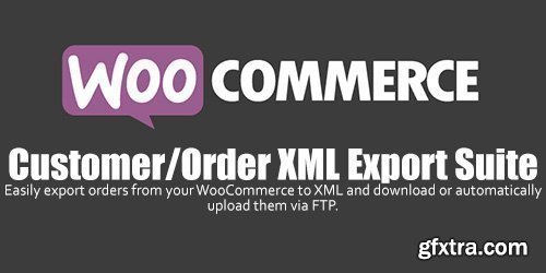 WooCommerce - Customer / Order XML Export Suite v2.4.0