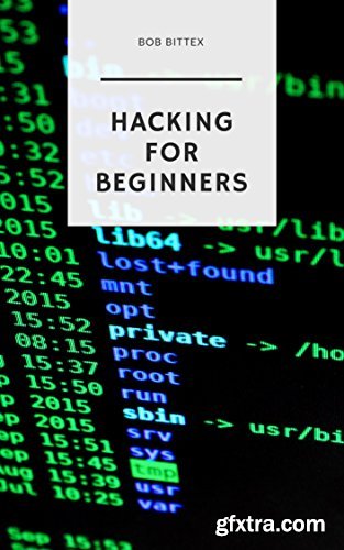 Hacking For Beginners: The Ultimate Guide To Becoming A Hacker