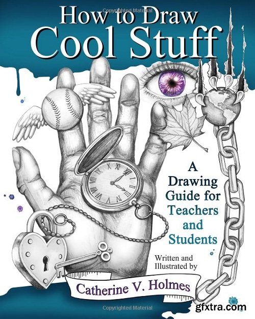 How to Draw Cool Stuff: A Drawing Guide for Teachers and Students