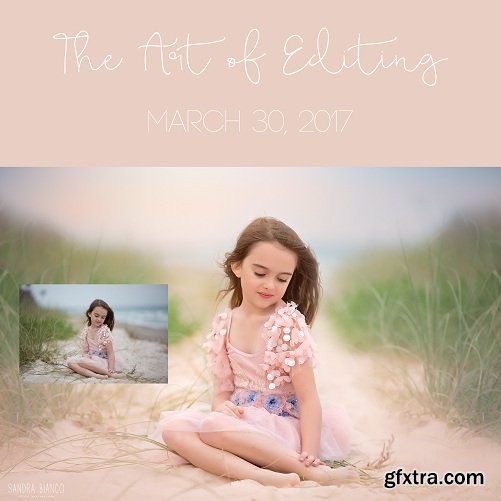 Sandra Bianco Photography - The Art of Editing - MARCH 30, 2017 VIDEO EDIT