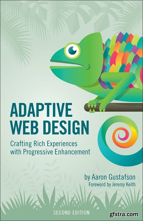 Adaptive Web Design : Crafting Rich Experiences with Progressive Enhancement, Second Edition