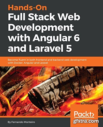 Hands-On Full Stack Web Development with Angular 6 and Laravel 5