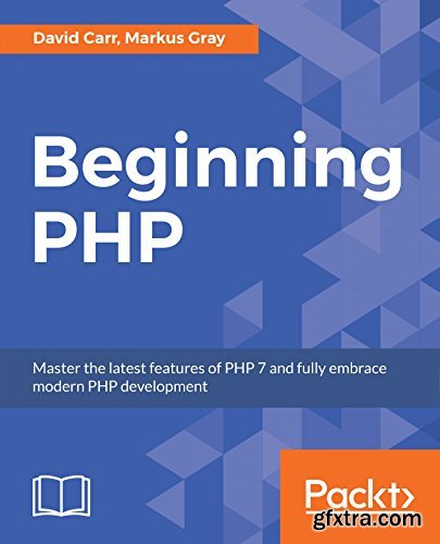 Beginning PHP: Master the latest features of PHP 7 and fully embrace modern PHP development