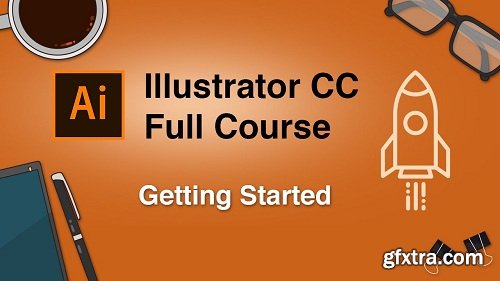 Adobe Illustrator CC Full Course: Getting Started ( Part One )