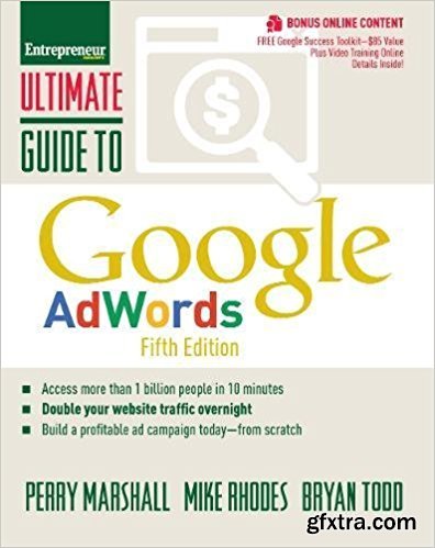 Ultimate Guide to Google AdWords: How to Access 100 Million People in 10 Minutes (5th edition)