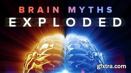 Brain Myths Exploded: Lessons from Neuroscience