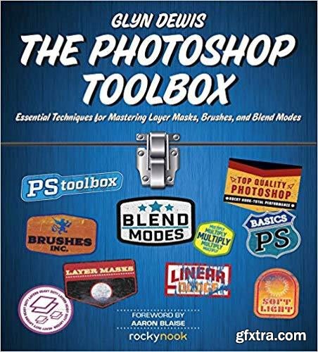 The Photoshop Toolbox: Essential Techniques for Mastering Layer Masks, Brushes, and Blend Modes