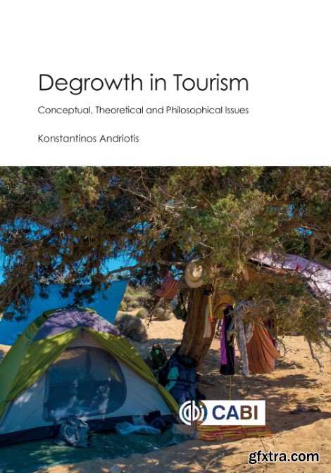 Degrowth in tourism: conceptual, theoretical and philosophical issues