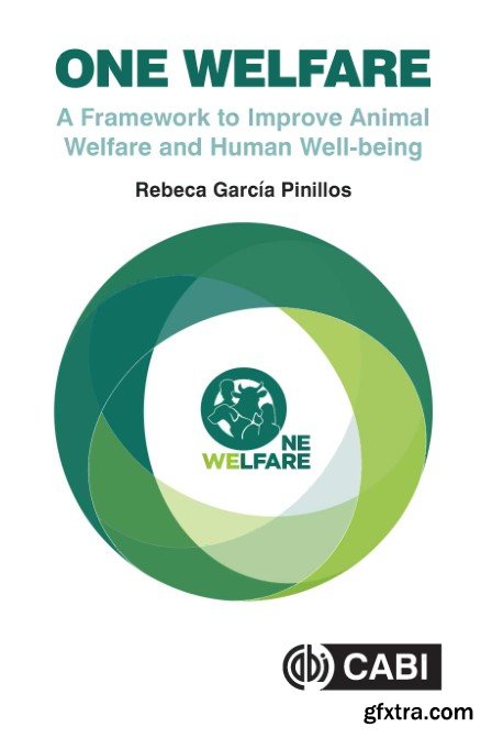 One welfare: a framework to improve animal welfare and human well-being