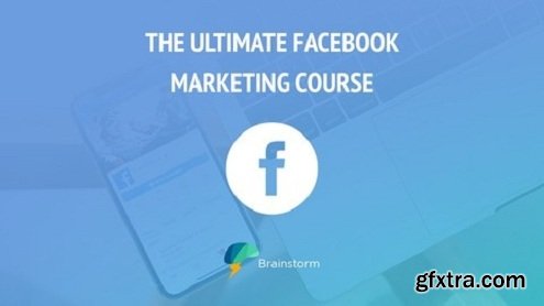 Facebook - The Ultimate Intro to Facebook Marketing Course