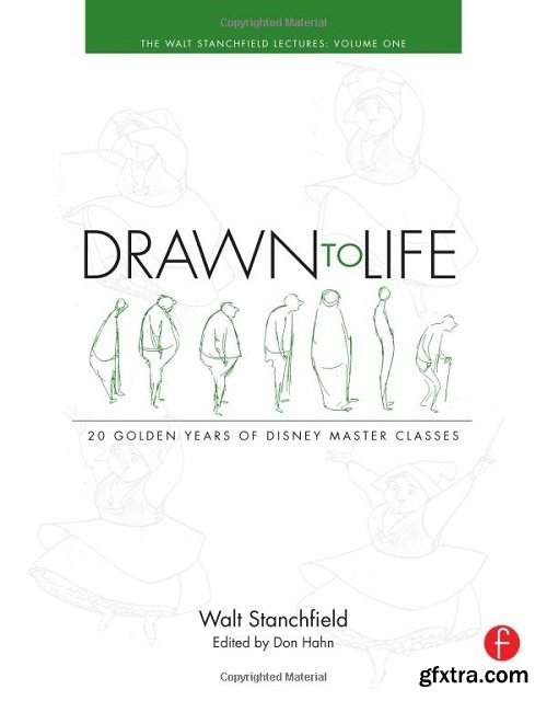 Drawn to Life: 20 Golden Years of Disney Master Classes: Volume 1: The Walt Stanchfield Lectures